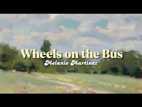 Wheels On The Bus Melanie Martinez