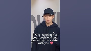 POV:- Jungkook is your boyfriend and he will go on a date with you🌸jungkook version @Cutearmy-s