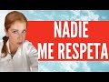 NADIE me RESPETA Pareja, Hijos, Jefe, Amigos, Familia ¿Qué Hago?