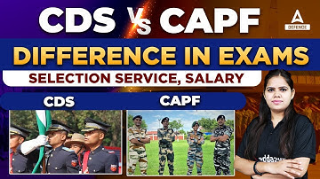 CDS vs CAPF : Difference in Exams, Selection Service, Salary