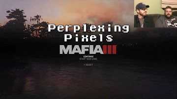 Perplexing Pixels: Mafia III (PS4) (review/commentary) Ep190
