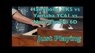 Just Playing - Hammond XK-5 vs Yamaha YC61 vs Nord Electro 6D