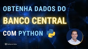 Como obter dados do BANCO CENTRAL diretamente usando PYTHON