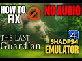 how to fix no audio the last guardian shadps4 emulator | easy & working 2025