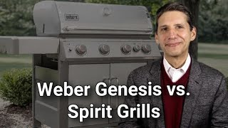 Weber Genesis vs. Spirit Grills  Ratings / Reviews / Prices