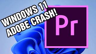 Adobe Premiere Pro Crashes When Launching on Windows 11 (SOLVED)