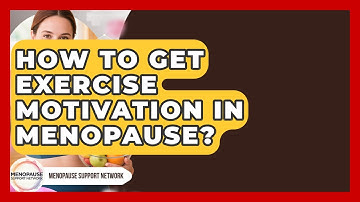 How To Get Exercise Motivation In Menopause? - Menopause Support Network