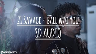 21 Savage – Ball w/o You (8D AUDIO)