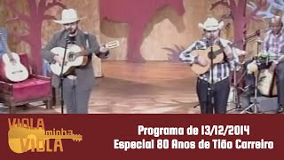 Viola, Minha Viola - Especial 80 anos de Tião Carreiro com Peão Dourado e Mulato e   ... (13/12/14)