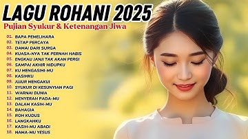 BAPA PEMELIHARA • FULL ALBUM ROHANI TERBARU 2025 • PUJIAN SYUKUR PAGI HARI