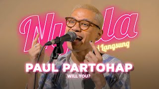 Will You? - Paul Partohap | NYALA