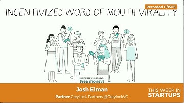 Greylock Josh Elman on how PayPal Uber Dropbox used incentivized word of mouth virality effectively