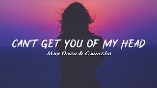 Max Oazo & Camishe - Can't Get You Out Of My Head (Lyrics Video) Resimi