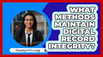 What Methods Maintain Digital Record Integrity? - CountyOffice.org