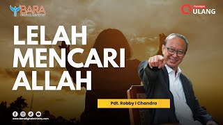 Lelah mencari Allah | Pdt. Robby I Chandra