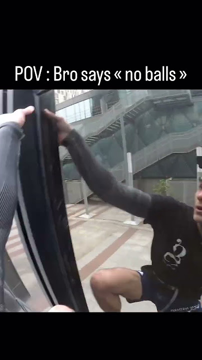 When bro says 'no balls'