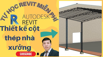 Tự học Revit miễn phí - Thiết kế Cột thép nhà xưởng - Quang Hưng Official. Free Revit self-study