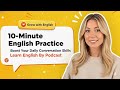 10-Minute English Practice | Boost Your Daily Conversation Skills | Learn English By Podcast