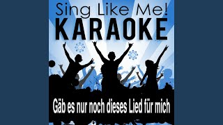 Gäb es nur noch dieses Lied für mich (Live Edit) (Karaoke Version) (Originally Performed By...