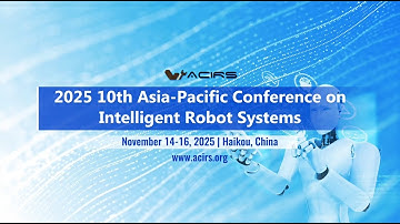 2025 10th Asia-Pacific Conference on Intelligent Robot Systems (ACIRS 2025)