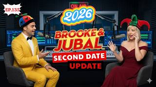 BROOKE AND JUBAL SECOND DATE UPDATE 2026 | The Answers They Were Too Afraid To Hear | EP.135