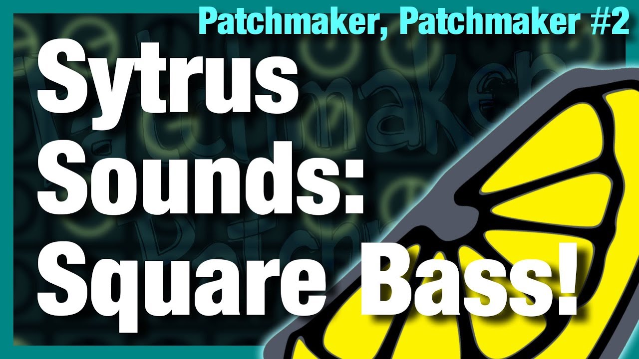 Sytrus Sound Design Tutorial - Square Bass in FL Studio 20 [Patchmaker, Patchmaker #2] Free Download