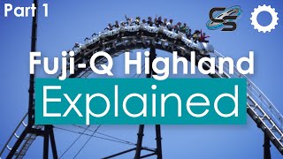 Fuji-Q Highland: Explained - Part 1