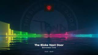 The Bloke Next Door - Borrowed Time #Edm #Trance #Club #Dance #House