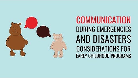 Communication During Emergencies and Disasters: Considerations for Early Childhood Programs