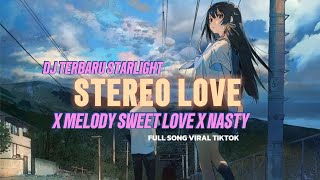 DJ STARLIGHT X STEREO LOVE X MELODY SWEET LOVE X NASTY GIRL SOUND VIRAL TIKTOK TERBARU 2024