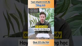 Test nhanh trình độ tiếng anh qua 10 câu hỏi