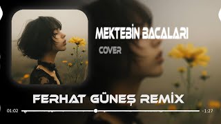 Mektebin Bacaları (Ferhat Güneş Remix) Vay Lele