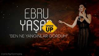Ebru Yaşar - Ben Ne Yangınlar Gördüm (SPEED UP) Resimi