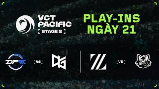 VN DFM vs QTD ZETA vs XIP VCT Pacific Stage 2 Vong Play Ins Ngay 21