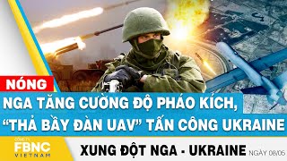 Nga Ukraine mới nhất 8\/5 | Nga tăng cường độ pháo kích, “thả bầy đàn UAV” tấn công Ukraine | FBNC