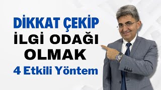 Di̇kkat Çeki̇p İlgi̇ Odaği Olmak 4 Etkili Yöntem Canten Kaya Videoları