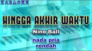 Karaoke HINGGA AKHIR WAKTU nada pria rendah | Nine Ball