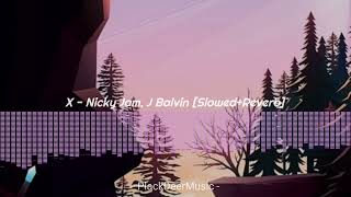 X - Nicky Jam, J Balvin [Slowed Reverb]