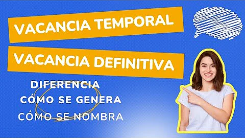 ¿Qué es una vacante temporal? ¿Qué es una vacante definitiva? || DOCENTES