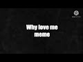 Why love me meme for xgacha janex