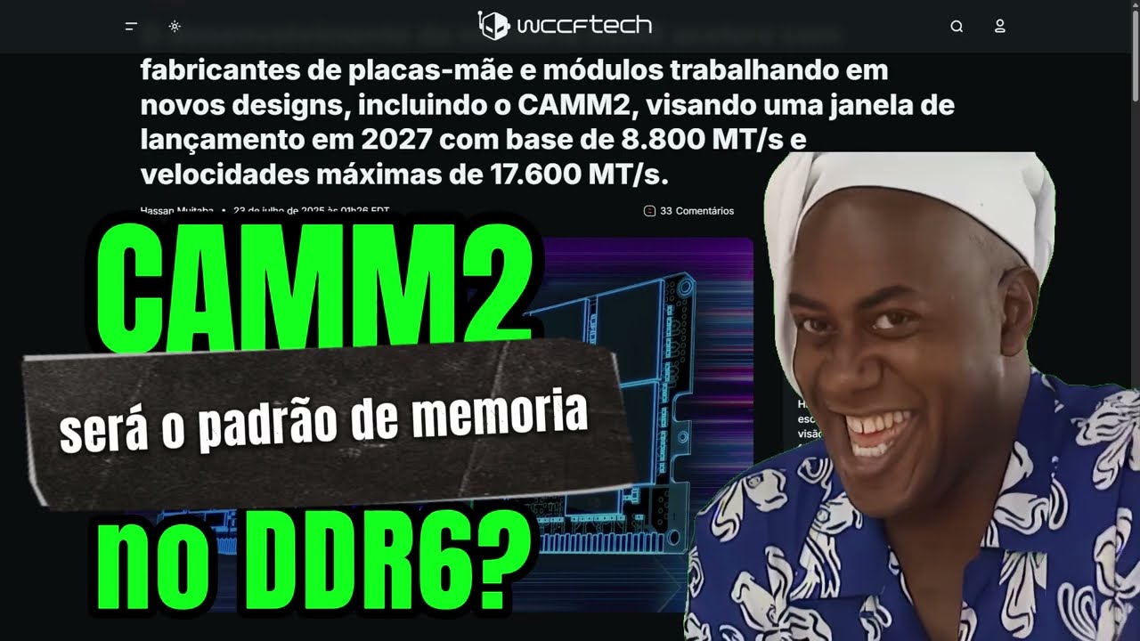 o DDR6 adotará de base o Padrão CAMM2? 