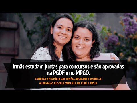 Irmãs estudam juntas para concursos e são aprovadas na PGDF e no MPGO