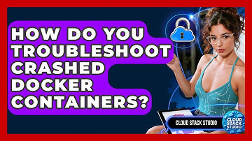 How Do You Troubleshoot Crashed Docker Containers? - Cloud Stack Studio
