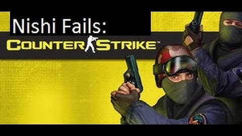 Nishi Fails - Map Exploring - Counter Strike Part 1