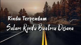 Salam rindu buatmu di sana