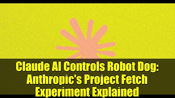 Claude AI Controls Robot Dog: Anthropic