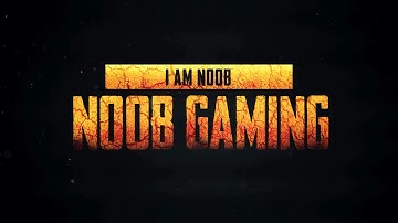 I am Noob | Noob Gaming | Intro