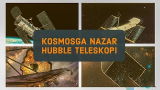 Hubble teleskopi va uning davomchisi Jeyms Uebb (James Webb) teleskopi