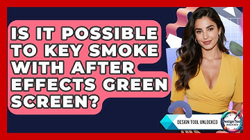 Is It Possible To Key Smoke With After Effects Green Screen? - Design Tool Unlocked