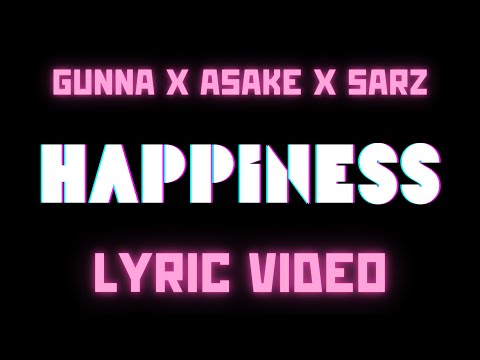 Sarz feat. Asake & Gunna - Happiness (Lyrics)